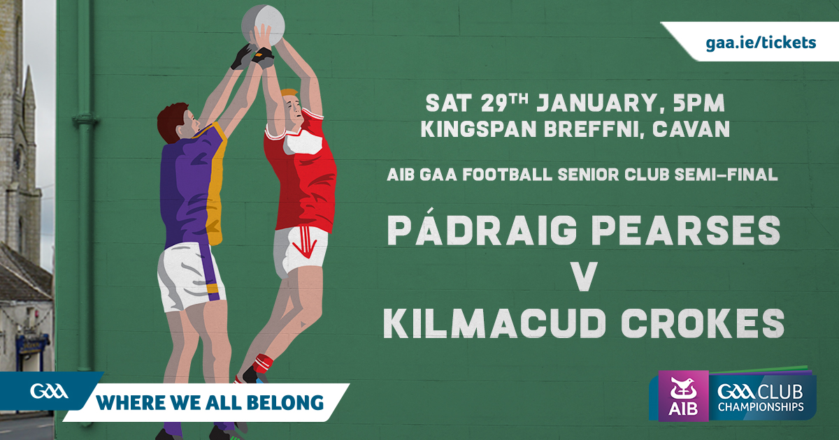 All Ireland Club Semi Final   Saturday Jan 29th 5pm Breffni Park Kilmacud Crokes Versus Padraig Pearses